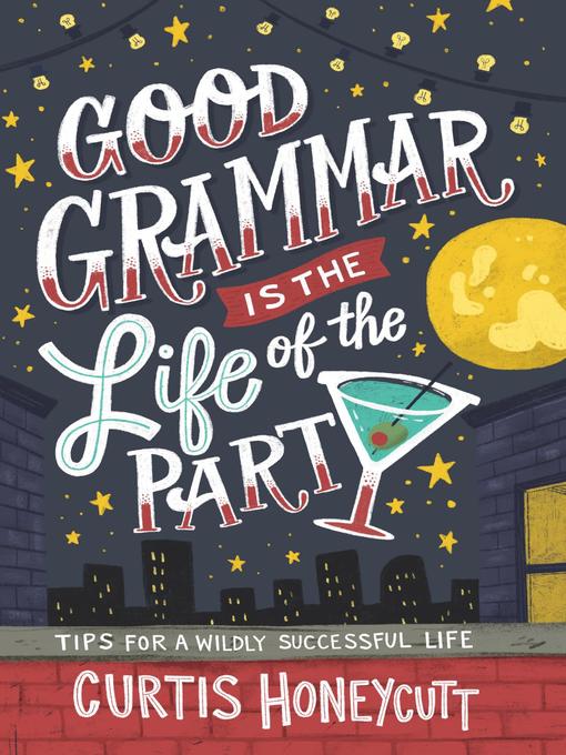 Title details for Good Grammar is the Life of the Party by Curtis Honeycutt - Available